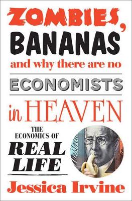 Zombies, Bananas and Why There are No Economists in Heaven book