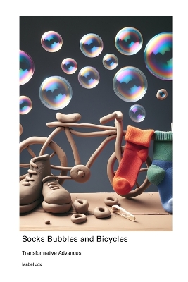 Socks Bubbles and Bicycles: Transformative Advances book