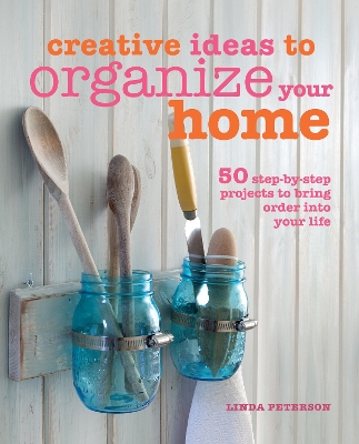 Creative Ideas to Organize Your Home book