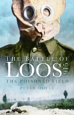 The Battle of Loos 1915: The Poisoned Field book