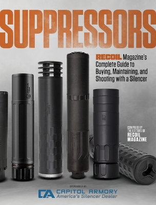 Suppressors: Recoil Magazine's Complete Guide to Buying, Maintaining, and Shooting with a Silencer book