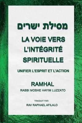 La Voie Vers L'intégrité Spirituelle: Unifier l'Esprit et l'Action book