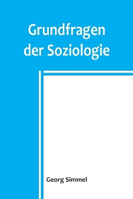 Grundfragen der Soziologie by Georg Simmel