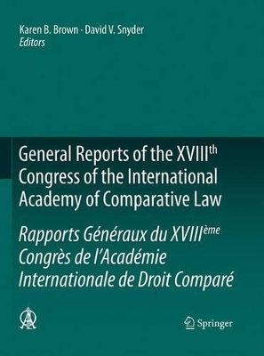 General Reports of the XVIIIth Congress of the International Academy of Comparative Law/Rapports Generaux du XVIIIeme Congres de l'Academie Internationale de Droit Compare book