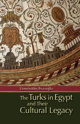 Turks in Egypt and Their Cultural Legacy book