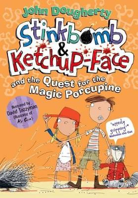 Stinkbomb & Ketchup-Face and the Quest for the Magic Porcupine book