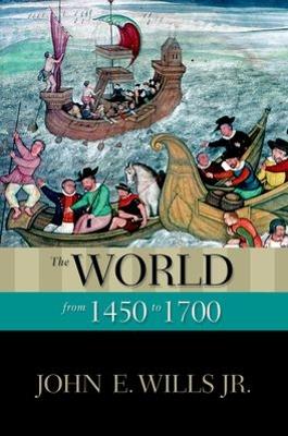 The World from 1450 to 1700 by John E. Wills Jr.