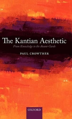 The Kantian Aesthetic by Paul Crowther