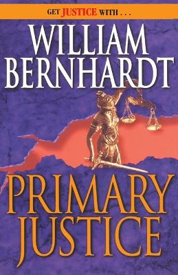Primary Justice by William Bernhardt