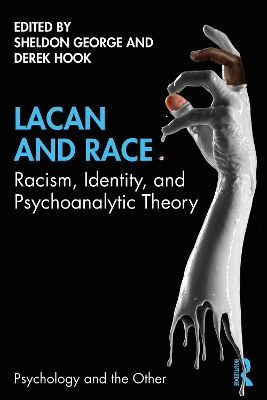 Lacan and Race: Racism, Identity, and Psychoanalytic Theory book