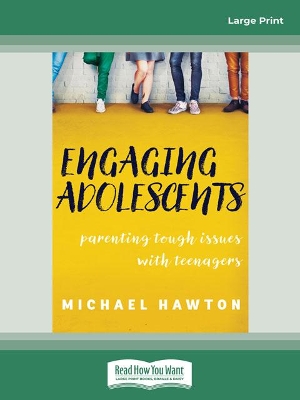 Engaging Adolescents: Parenting tough issues with teenagers by Michael Hawton
