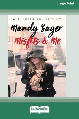 Misfits & Me: Collected non-fiction (16pt Large Print Edition) by Mandy Sayer
