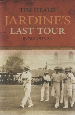 Jardine's Last Tour: India 1933-34 book