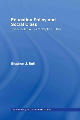 Education Policy and Social Class by Stephen J. Ball
