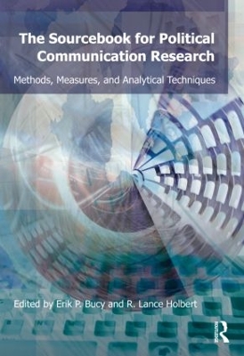 Sourcebook for Political Communication Research by Erik P. Bucy