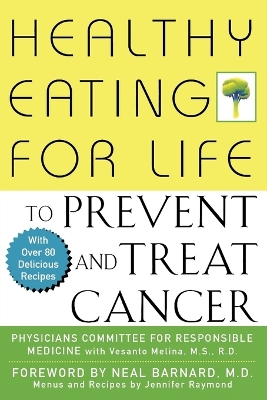 Healthy Eating for Life to Prevent and Treat Cancer by Physicians Committee for Responsible Medicine