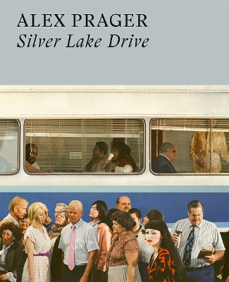 Alex Prager: Silver Lake Drive book