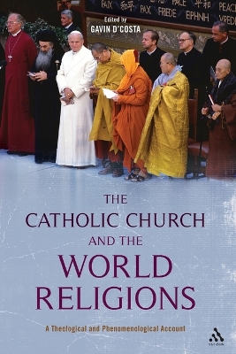 The Catholic Church and the World Religions by Dr. Gavin D'Costa