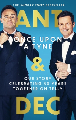 Once Upon A Tyne: Our story celebrating 30 years together on telly by Anthony McPartlin