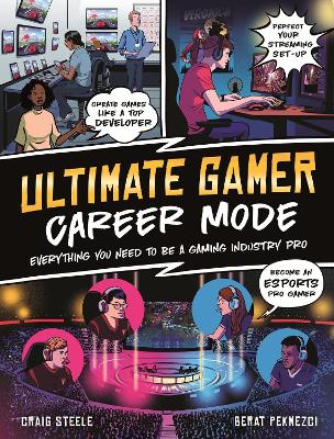Ultimate Gamer: Career Mode: Everything You Need To Be A Gaming Industry Pro book