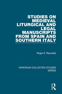 Studies on Medieval Liturgical and Legal Manuscripts from Spain and Southern Italy by Roger E. Reynolds