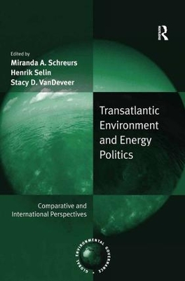 Transatlantic Environment and Energy Politics by Henrik Selin