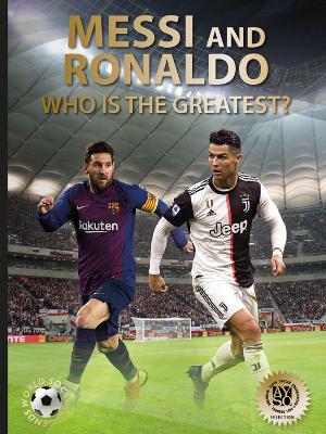 Messi and Ronaldo: Who Is The Greatest? book