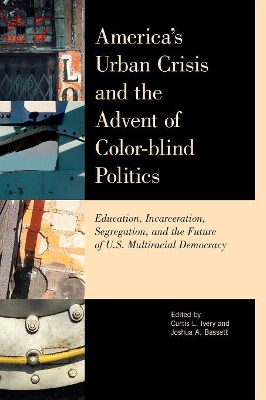 America's Urban Crisis and the Advent of Color-Blind Politics book