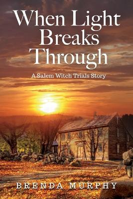 When Light Breaks Through: A Salem Witch Trials Story book