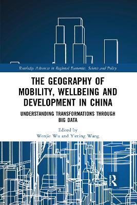 The Geography of Mobility, Wellbeing and Development in China: Understanding Transformations Through Big Data by Wenjie Wu