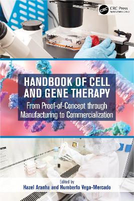 Handbook of Cell and Gene Therapy: From Proof-of-Concept through Manufacturing to Commercialization by Hazel Aranha