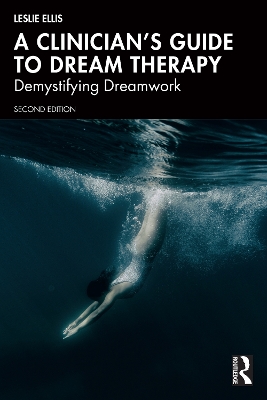 A Clinician’s Guide to Dream Therapy: Demystifying Dreamwork by Leslie Ellis