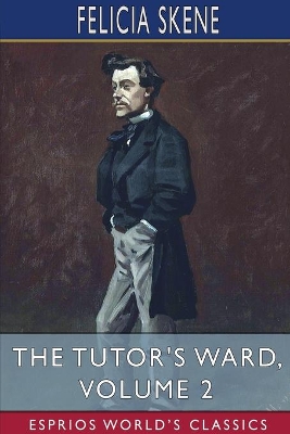 The Tutor's Ward, Volume 2 (Esprios Classics) book