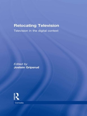 Relocating Television: Television in the Digital Context book