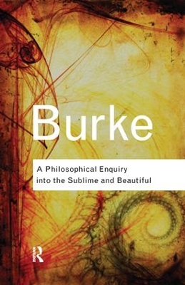 A Philosophical Enquiry Into the Sublime and Beautiful by Edmund Burke