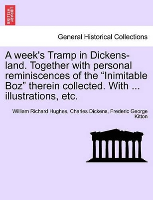 A Week's Tramp in Dickens-Land. Together with Personal Reminiscences of the 