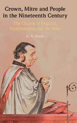 Crown, Mitre and People in the Nineteenth Century: The Church of England, Establishment and the State book