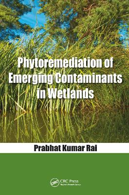 Phytoremediation of Emerging Contaminants in Wetlands by Prabhat Kumar Rai