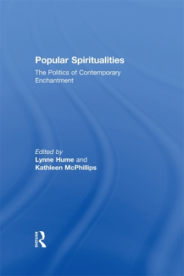Popular Spiritualities: The Politics of Contemporary Enchantment by Lynne Hume