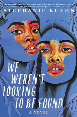 We Weren't Looking To Be Found by Stephanie Kuehn