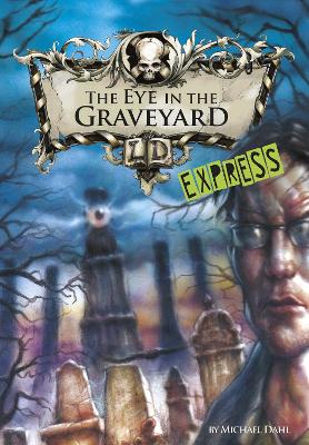 The Eye in the Graveyard - Express Edition by Michael Dahl