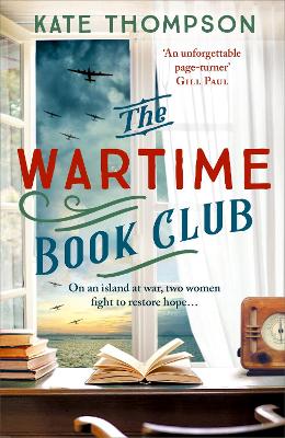 The Wartime Book Club: a gripping and heart-warming new story of love, bravery and resistance in WW2, inspired by a true story by Kate Thompson