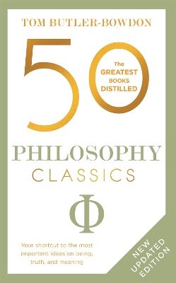50 Philosophy Classics: Thinking, Being, Acting Seeing - Profound Insights and Powerful Thinking from Fifty Key Books by Tom Butler Bowdon