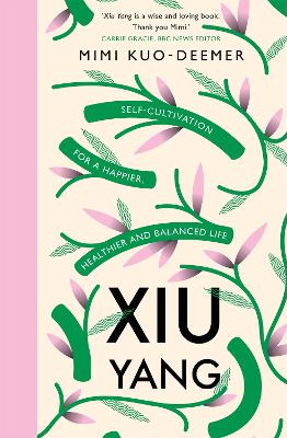 Xiu Yang: Self-cultivation for a healthier, happier and balanced life book
