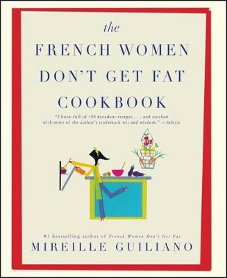 The French Women Don't Get Fat Cookbook by Mireille Guiliano