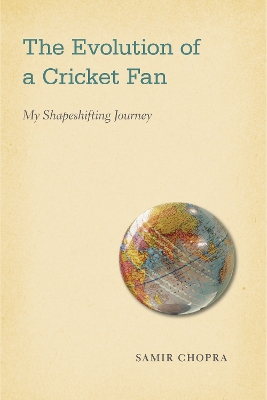 The Evolution of a Cricket Fan: My Shapeshifting Journey book