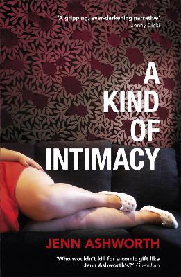 A Kind of Intimacy by Jenn Ashworth