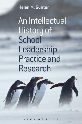 An Intellectual History of School Leadership Practice and Research by Professor Helen M. Gunter