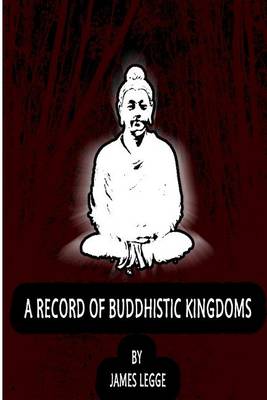 Record of Buddhistic Kingdoms by James Legge