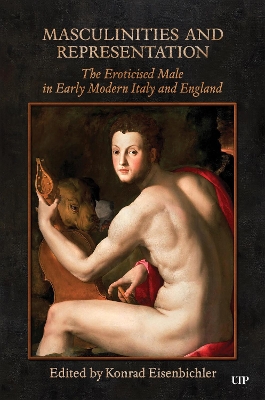 Masculinities and Representation: The Eroticized Male in Early Modern Italy and England book